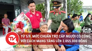 Từ 5/9, mức chuẩn trợ cấp người có công với cách mạng tăng lên 2.055.000 đồng