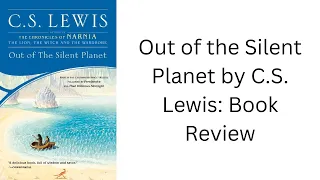 Out of the Silent Planet by C.S. Lewis: Book Review