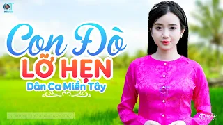 Con Đò Lỡ Hẹn - LK Dân Ca Miền Tây 2024, Nhạc Trữ Tình Quê Hương Chọn Lọc - Dân Ca Miền Tây