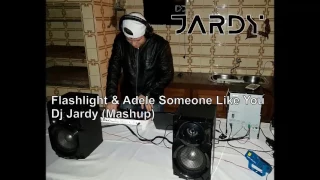 Flashlight & Adele Someone Like You -  Dj Jardy (Mashup)