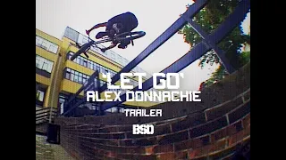 Trailer- Alex Donnachie 'LET GO' - BSD BMX