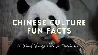 12 WEIRD THINGS CHINESE PEOPLE DO - Part 2 | Chinese Culture Fun Facts