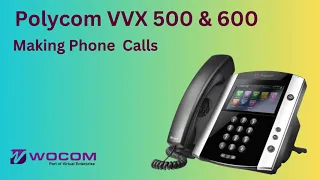 Making calls with  Polycom VVX 500 & 600