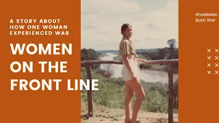 Women on the Front Line of War - Rhodesian Bush War