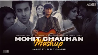 Mohit Chauhan Mashup | Te Amo | Tujhe Bhula Diya | Nadan Parindey | Pee Loon | Dj Shiv Chauhan