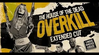 THE HOUSE OF THE DEAD: OVERKILL EXTENDED CUT Story Mode Full Playthrough 1080P HD No Commentary