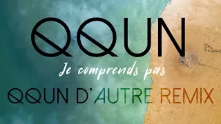 QQUN Je comprends pas (QQUN d'autre remix)