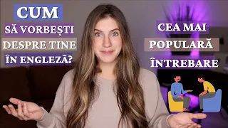 Cum să răspunzi corect la cea mai populară întrebare în engleză? Tell me about yourself...