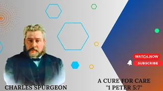 A cure for care "1 Peter 5:7" #pastor charles spurgeon #sermon