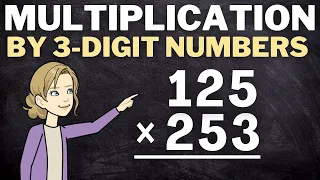 Multiplication by 3-digit numbers: Multiplying 3-digit and 4-digit Numbers by 3-digit Numbers