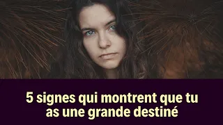 5 Signes Qui Montrent Que Tu As Une Grande Destiné.