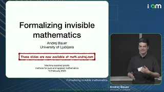 Andrej Bauer - Formalizing invisible mathematics - IPAM at UCLA