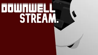 DOWNWELL stream