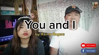 " You and I" by: Kenny Rogers || Father & Daughter (DuetCover)