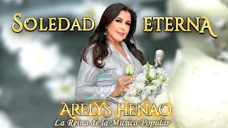 SOLEDAD ETERNA - ARELYS HENAO - Video Oficial