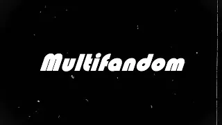 ▶Multifandom || Тебе всё можно