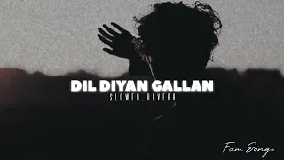 DIL DIYAN GALLAN - Atif Aslam | Slowed And Reverb Lofi Mix