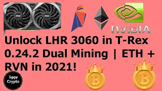 Unlock LHR 3060 in T-Rex 0.24.2 Dual Mining | ETH + RVN in 2021!