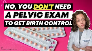 No, you DON’T need a pelvic exam for birth control!