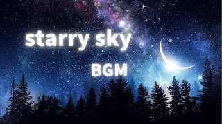 Starlit Night Sky BGM| Space Ambient Music for Dreaming, Relaxation,