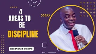 4 Areas to Build Self-discipline by Bishop David Oyedepo
