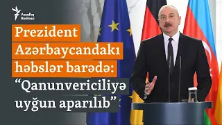 Prezident jurnalistlərin həbsini şərh etdi: “Bu o demək deyil ki, media azad deyil”