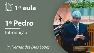 1º Pedro - Aula 01 - Pr Hernandes Dias Lopes
