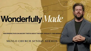 Souls with Bodies or Embodied Souls? | Wonderfully Made Series | Menlo Church Message