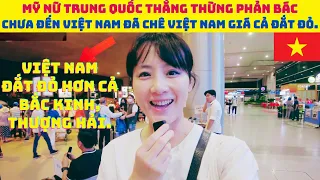 Mỹ nữ Trung Quốc  thẳng thừng phản bác chưa đến Việt Nam đã chê VN giá cả đắt đỏ, con người xa lánh.