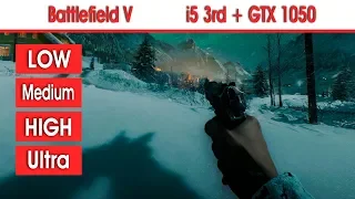 Battlefield V  | i5 3470 + GTX 1050 2GB | low. Medium. HIGH.  Ultra