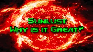 Sunlust - Why is it Great?