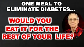 One Meal to Eliminate Diabetes, Would You Eat it for the Rest of Your Life?