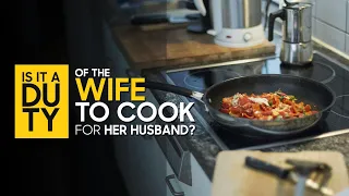 Is it a wife's duty to cook for her husband? | Islam Q&A