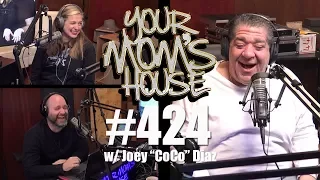Your Mom's House Podcast - Ep. 424 w/ Joey Diaz