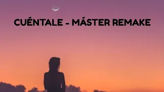 CUÉNTALE - Quevedo | Máster Remake |