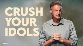 Crush Your Idols (Message Only) | Jeff Vines | The Power of One (Week 2)