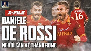 X-FILES | DANIELE DE ROSSI : NGƯỜI CẬN VỆ  CUỐI CÙNG  CỦA THÀNH ROME