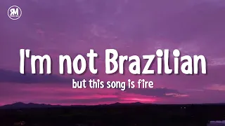 I'm not Brazilian but this song is fire tiktok song