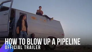 How to Blow Up a Pipeline | Official Trailer