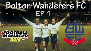 Football Manager 2016 - Bolton Wanderers EP1