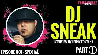 DJ Sneak interviewed by Lenny Fontana for True House Stories™ Special Show 2021 # 001 (Part 1)