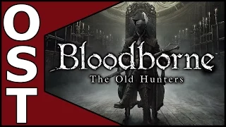 Bloodborne: The Old Hunters OST ♬ Complete Original Soundtrack