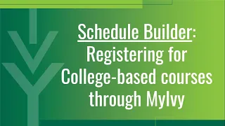 MyIvy Student Guide: Schedule Builder Course Registration - College-based (NOT dual credit) classes