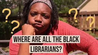 Being A Librarian 101: Where Are All the Black Librarians?