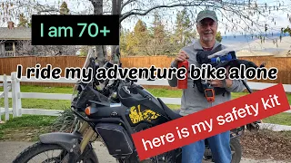 I am 70+. I ride my adventure motorcycle alone. Here is my emergency safety kit.