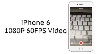 How to Record 1080p Video at 60fps on the iPhone 6