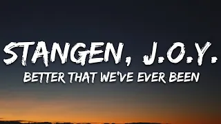 Stangen, J.O.Y. - Better Than We've Ever Been (Lyrics) [7clouds Release]