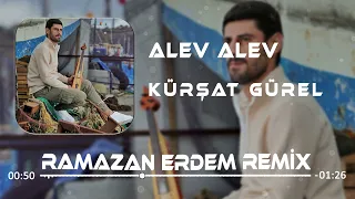 Kürşat Gürel - Alev Alev (Ramazan Erdem Remix)