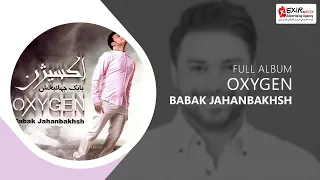 Babak Jahanbakhsh - Oxygen - Full Album ( بابک جهانبخش - فول آلبوم اکسیژن )