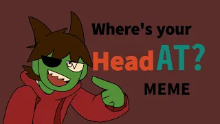 (Eddsworld) Where's your head at /animation meme